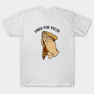 Pray for Pizza, Funny Pizza Lover T-Shirt